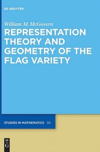 Representation Theory and Geometry of the Flag Variety, William “Monty” McGovern ’82