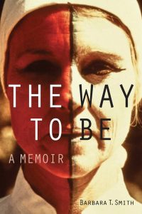 The Way to Be: A Memoir, Barbara T. Smith ’53