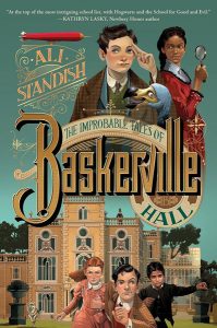 The Improbable Tales of Baskerville Hall by Ali Standish ’10