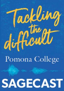Sagecast Pomona College: Tackling the Difficult