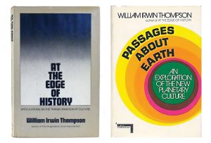 Two books by William Irwin Thompson: At the Edge of History; and Passages About Earth: An Exploration of the New Planetary Culture