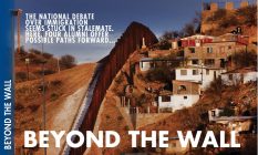 Beyond the Wall: The National Debate Over Immigration Seems Stuck in Stalemate. Here, Four Alumni Offer Possible Paths Forward...