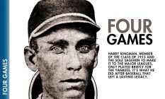 Four Games: Harry Kingman, Class of 1913 and the sole Sagehen to make it to the major leagues, only played briefly for the New York Yankees. It's what he did after baseball that left a lasting legacy.