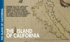 The Island of California: Examine the original 17- and 18th century maps of the New World at Honnold-Mudd Library and you'll find an array of creative geography. But there's one point on which all seem to be in agreement: California was an island.