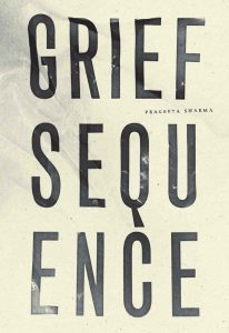 Grief Sequence By Prageeta Sharma