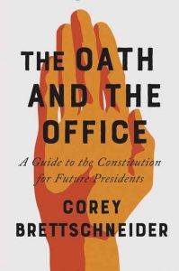 The Oath and the Office: A Guide to the Constitution for Future Presidents