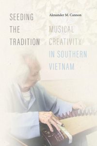 Seeding the Tradition: Musical Creativity in Southern Vietnam