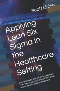 Applying Lean Six Sigma in the Healthcare Setting