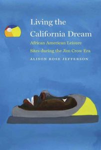 Living the California Dream: African American Leisure Sites During the Jim Crow Era