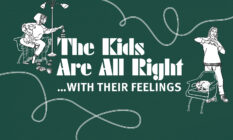 The Kids Are All Right … With Their Feelings