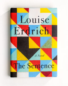 A Novel by Louise Erdrich: The Sentence,