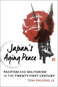 Japan’s Aging Peace: Pacifism and Militarism in the Twenty-First Century