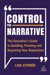 Control the Narrative: The Executive’s Guide to Building, Pivoting and Repairing Your Reputation