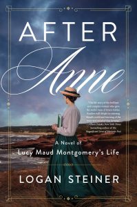 After Anne: A Novel of Lucy Maud Montgomery’s Life, Logan Steiner ’06