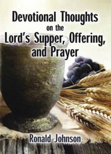 Devotional Thoughts on the Lord’s Supper, Offering and Prayer