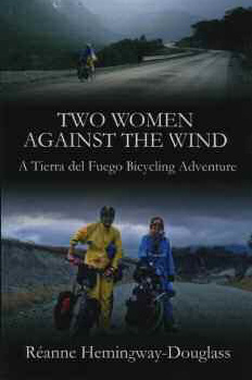 Two Women Against the Wind A Tierre del Fuego Bicycling Adventure cover